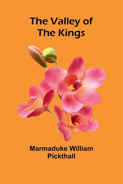 Marmaduke William Pickthall | The Valley Of The Kings | Taschenbuch | Englisch-image
