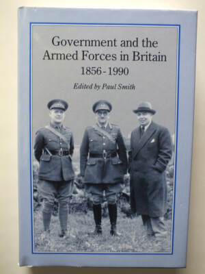 Government and Armed Forces in Britain, 1856-1990