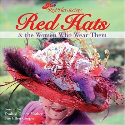 Red Hats and the Women Who Wear Them (Red Hat Society)