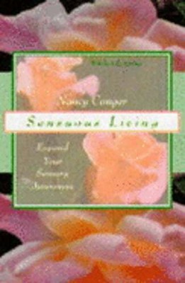 Sensuous Living: Expand Your Sensory Awareness by Nancy Conger: New