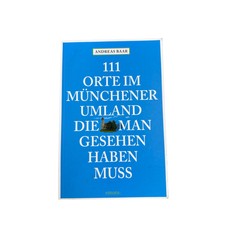 111 Orte im Münchener Umland, die man gesehe...
