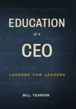Education of a CEO: Lessons for Leaders - Hardcover By Yeargin, Bill - VERY GOOD