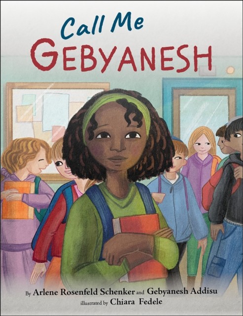 Call Me Gebyanesh by Arlene Rosenfeld Schenker (Hardback Book)