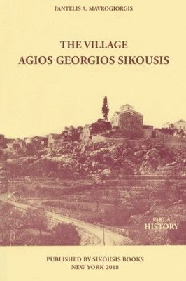 THE VILLAGE - AGIOS GEORGIOS SIKOUSIS: PART A - HISTORY By Pantelis A NEW