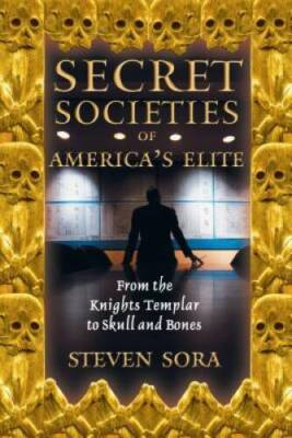 Secret Societies of America's Elite: From the Knights Templar to Sku - VERY GOOD