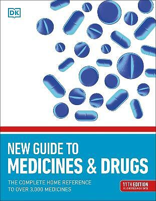 New Guide to Medicine and Drugs: The Complete Home Reference to Over 3,000 ...