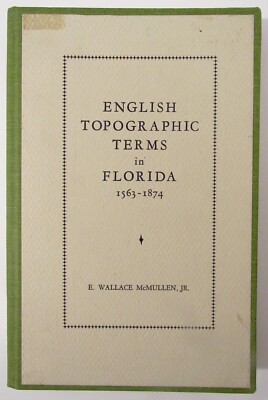 English Topographic Terms in Florida 1563-1874 by McMullen 1953 Hardcover Ex-Lib