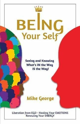 Being Your Self,Mike George