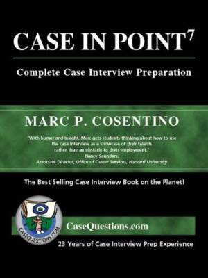Case in Point: Complete Case Interview Preparation, 7th Edition - GOOD