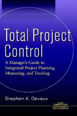 Total Project Control: A Manager's Guide to Integrated Project Planning,: Used
