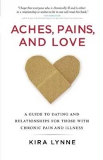 Aches, Pains, and Love: A Guide to Dating and Relationships for Those Wit - GOOD