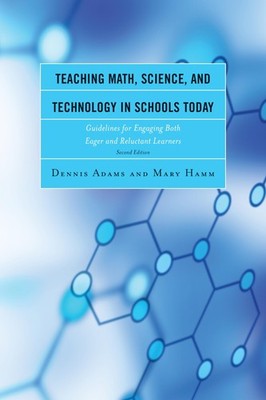 Teaching Math, Science, and Technology in Schools Today: Guidelines for Enga...