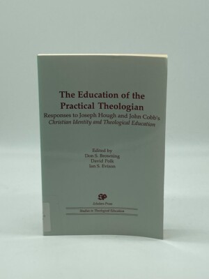 The Education of the Practical Theologian Responses to Joseph Hough and John