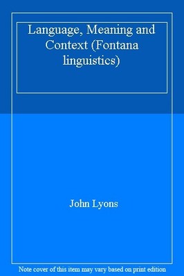Language, Meaning and Context (Fontana linguistics) By John Lyon