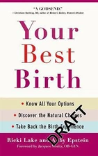 Your Best Birth: Know All Your Options, Discover the Natural Choices, and...