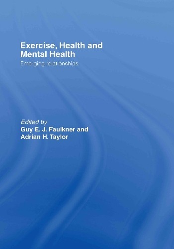 Exercise, Health and Mental Health by Guy E.J. Faulkner, Adri... - 9780415334303