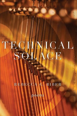 Technical Solace Poems Rebecca Biber Taschenbuch Kartoniert / Broschiert 2017