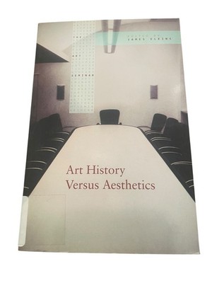 Art History Versus Aesthetics James Elkins 2006 Routledge Academic Text