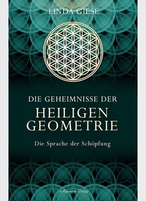 Die Geheimnisse der heiligen Geometrie - Die Sprache der Schöpfung | Linda Giese