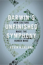 Darwin's Unfinished Symphony: How Culture Made the Human Mind by Kevin N. Lala (