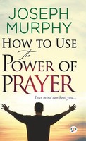 Joseph Murphy | How To Use The Power Of Prayer | Buch | Englisch (2022)
