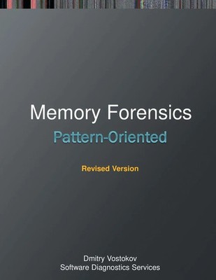 Pattern-Oriented Memory Forensics A Pattern Language Approach, Revised Edition