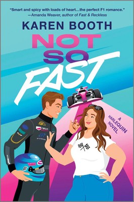 Not So Fast A Spicy Enemies to Lovers Formula 1 Romance Karen Booth Taschenbuch