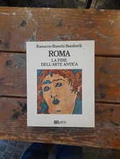 Ranuccio Bianchi Bandinelli Roma La fine dell'arte antica