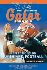 DANNY WUERFFEL'S TALES FROM THE GATOR SWAMP: REFLECTIONS By Mike Bianchi *VG+*