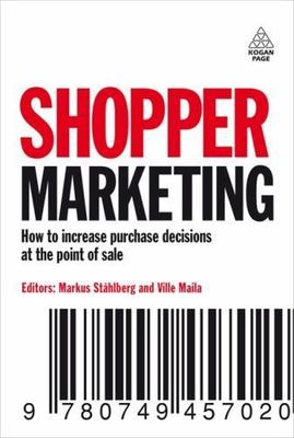 Shopper Marketing: How to Increase Purchase Decisions at the Point of Sale, , 97
