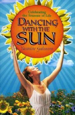 Dancing with the Sun: Celebrating the Seasons of Life - Paperback - GOOD