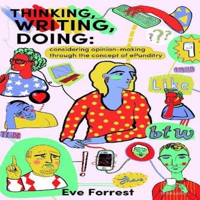 Thinking Writing Doing Considering opinion making through the con