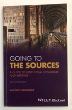 Anthony Brundage / Going to the Sources Guide to Historical Research and Writing
