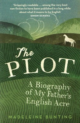 The Plot | A Biography of My Father's English Acre | Madeleine Bunting | Buch