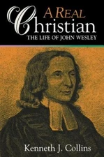 A Real Christian : The Life of John Wesley Paperback Kenneth J. C