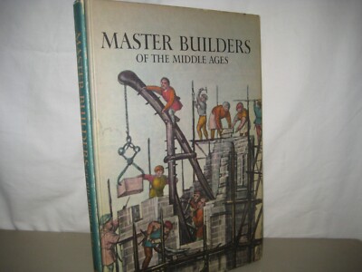 Master Builders of the Middle Ages (Horizon Caravel Books) by David Jacobs/1969
