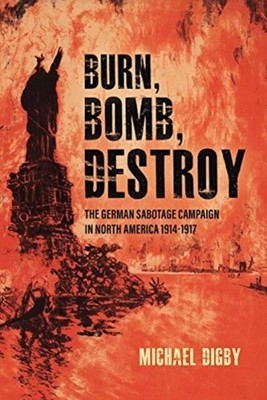  Burn Bomb Destroy by Michael Digby  NEW Hardback