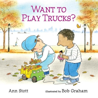 Want to Play Trucks? by Ann Stott (English) Hardcover Book