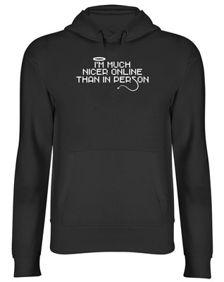 I'm Much Nicer Online Than In Person Mens Womens Hooded Top Hoodie