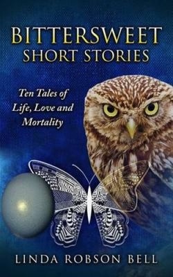 Bittersweet Short Stories: Ten Tales of Life, Love and Mortality [Paperback]