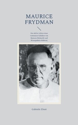 Maurice Frydman: Das aktive Leben eines vertrauten Sch?lers von Ramana Maharshi