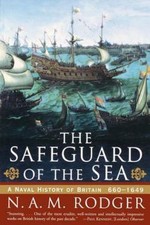 The Safeguard of the Sea: A Naval History of Britain 660-1649, N. A. M. Rodger, 