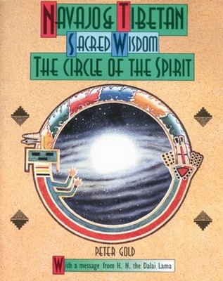 Navajo and Tibetan Sacred Wisdom: the Circle of the Spirit Paperb
