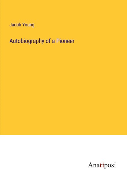 Jacob Young | Autobiography Of A Pioneer | Taschenbuch | Englisch (2023)-image