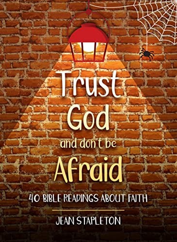 Trust God – Don’t Be Afraid: 40 Bible Readings about... - Stapleton, Jean