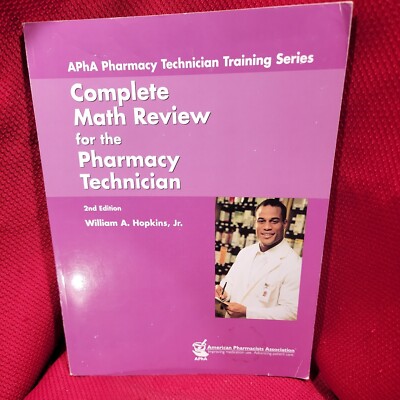 APhA Pharmacy Technician Training Complete Math Review for Pharmacy Tech 2nd Ed