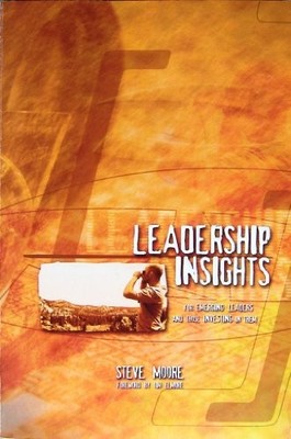 LEADERSHIP INSIGHTS - FOR EMERGING LEADERS AND THOSE By Steve Moore *Excellent*