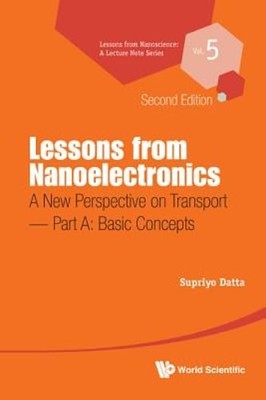 LESSONS FROM NANOELECTRONICS: A NEW PERSPECTIVE ON TRANSPORT (SECOND EDITION) -