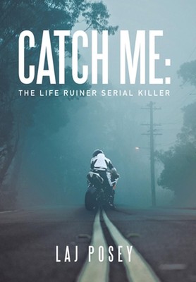 Catch Me: the Life Ruiner Serial Killer by Laj Posey (English) Hardcover Book