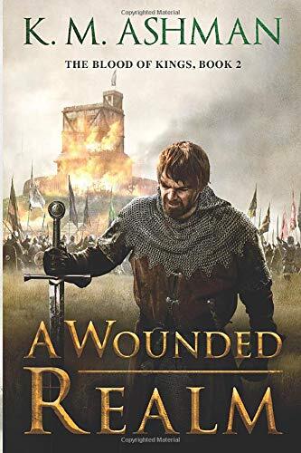 A Wounded Realm (The Blood of Kings)-K. M. Ashman